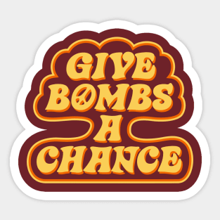 Give Bombs A Chance Sticker